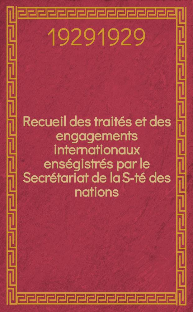 Recueil des traités et des engagements internationaux enségistrés par le Secrétariat de la S-té des nations : Treaty series. Vol.89/107 1929/1931, №4, Traités №2230
