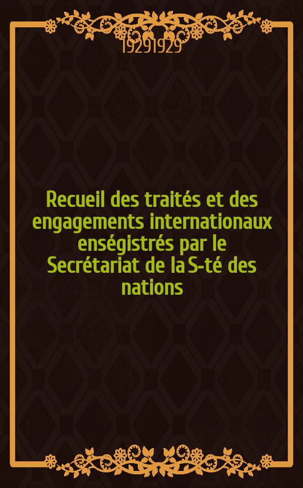 Recueil des traités et des engagements internationaux enségistrés par le Secrétariat de la S-té des nations : Treaty series. Vol.89/107 1929/1931, №4, Traités №2247