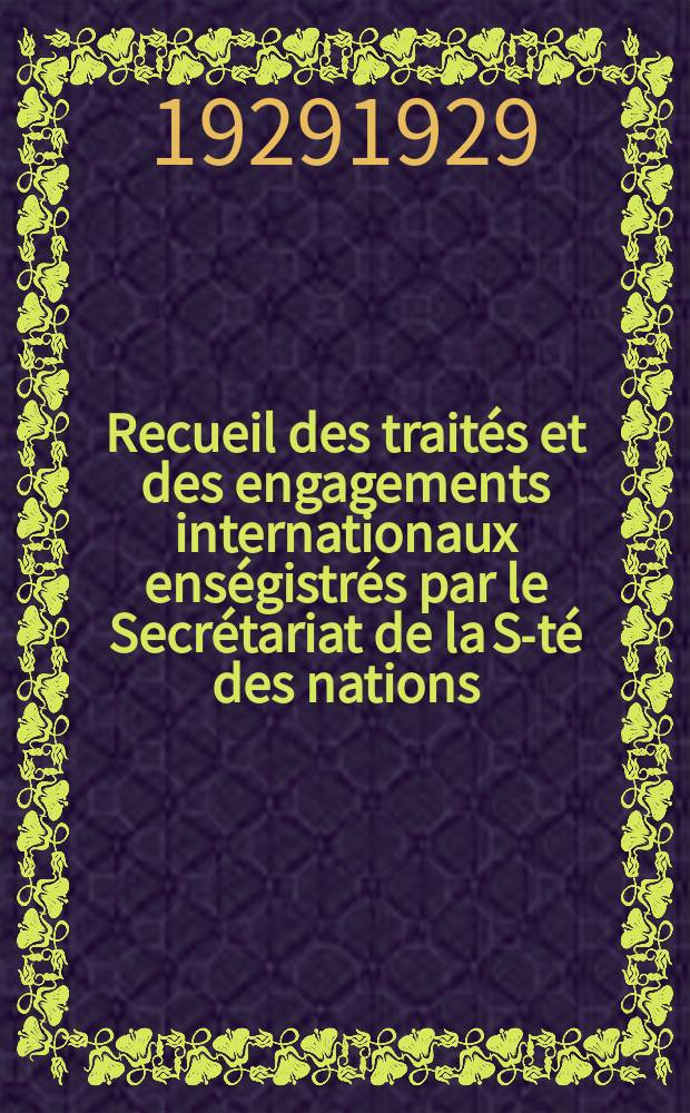 Recueil des traités et des engagements internationaux enségistrés par le Secrétariat de la S-té des nations : Treaty series. Vol.89/107 1929/1931, №4, Traités №2360