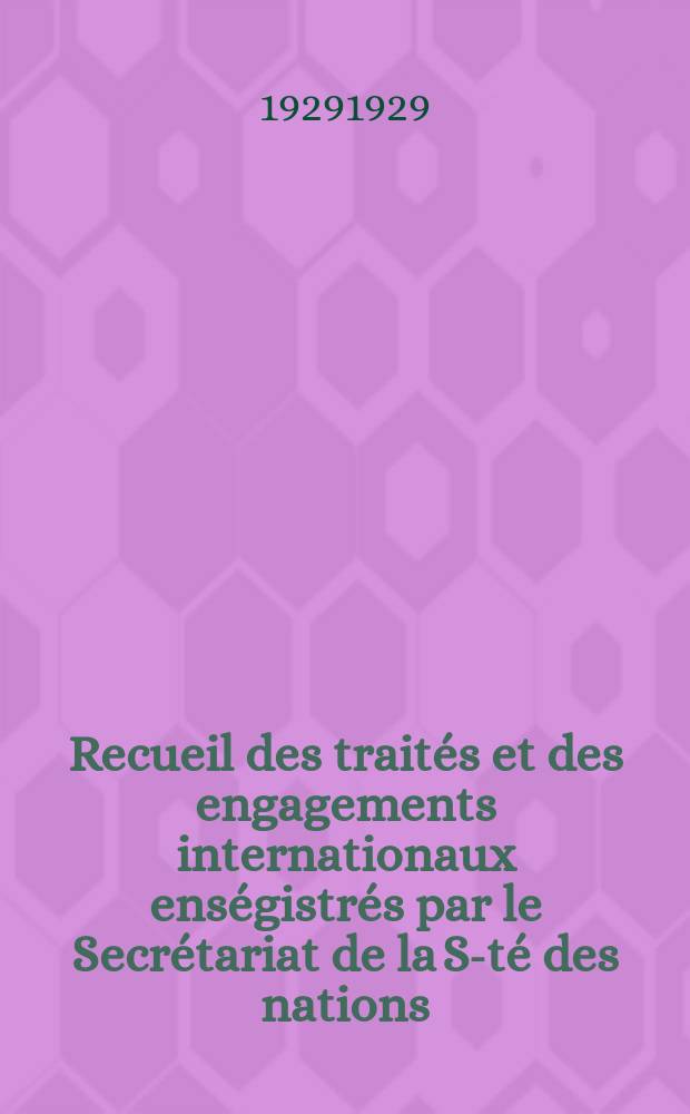 Recueil des traités et des engagements internationaux enségistrés par le Secrétariat de la S-té des nations : Treaty series. Vol.89/107 1929/1931, №4, Traités №2406