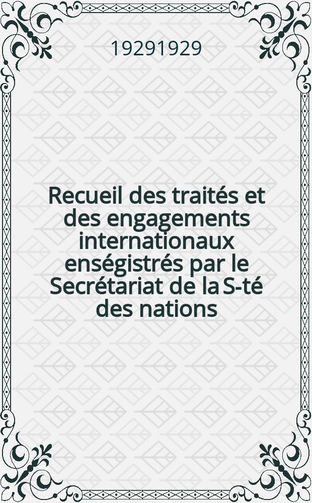Recueil des traités et des engagements internationaux enségistrés par le Secrétariat de la S-té des nations : Treaty series. Vol.89/107 1929/1931, №4, Traités №2470