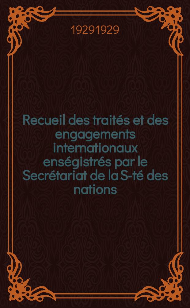 Recueil des traités et des engagements internationaux enségistrés par le Secrétariat de la S-té des nations : Treaty series. Vol.89/107 1929/1931, №4, Traités №2486