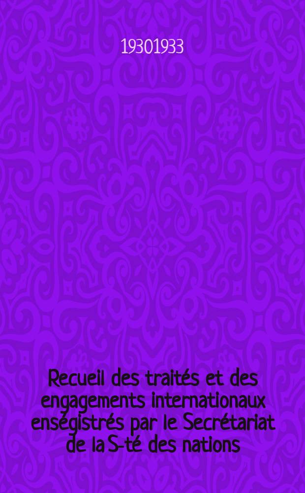 Recueil des traités et des engagements internationaux enségistrés par le Secrétariat de la S-té des nations : Treaty series. Vol.108/130 1930/1933, №5, Traités №2559