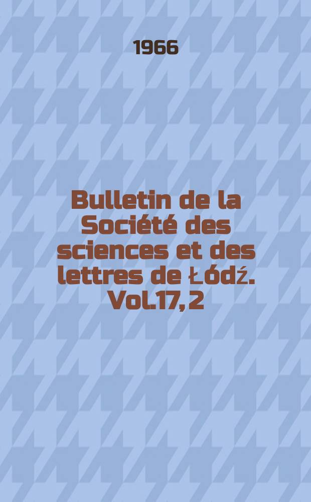 Bulletin de la Société des sciences et des lettres de Łódź. Vol.17, 2 : Some data concerning rock and terrestrial lichens occuring in the Świętokrzyskie Mountains