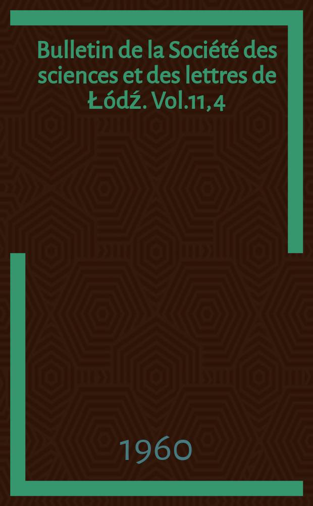 Bulletin de la Société des sciences et des lettres de Łódź. Vol.11, 4 : Equation générale de Löwner