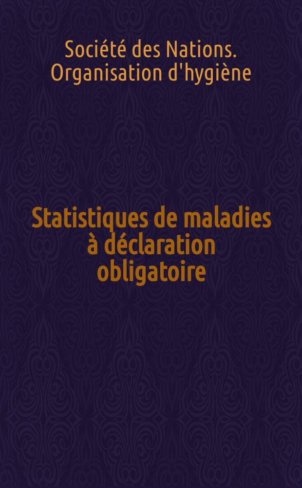 Statistiques de maladies à déclaration obligatoire; Pour l'année 1931-