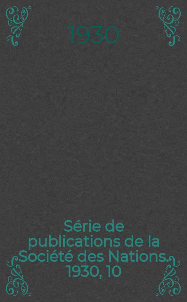 Série de publications de la Société des Nations. 1930, 10