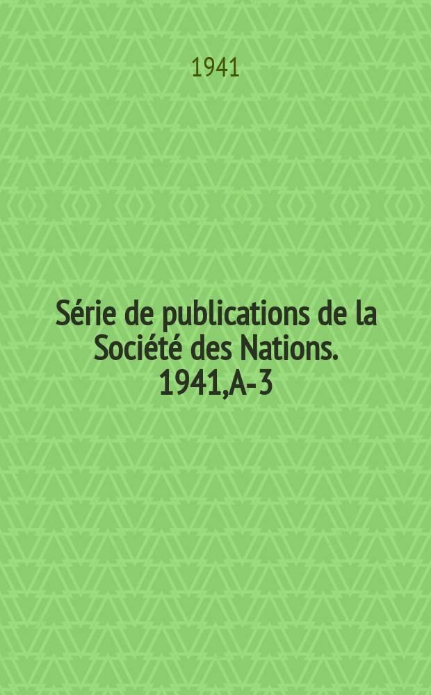 Série de publications de la Société des Nations. 1941, A-3