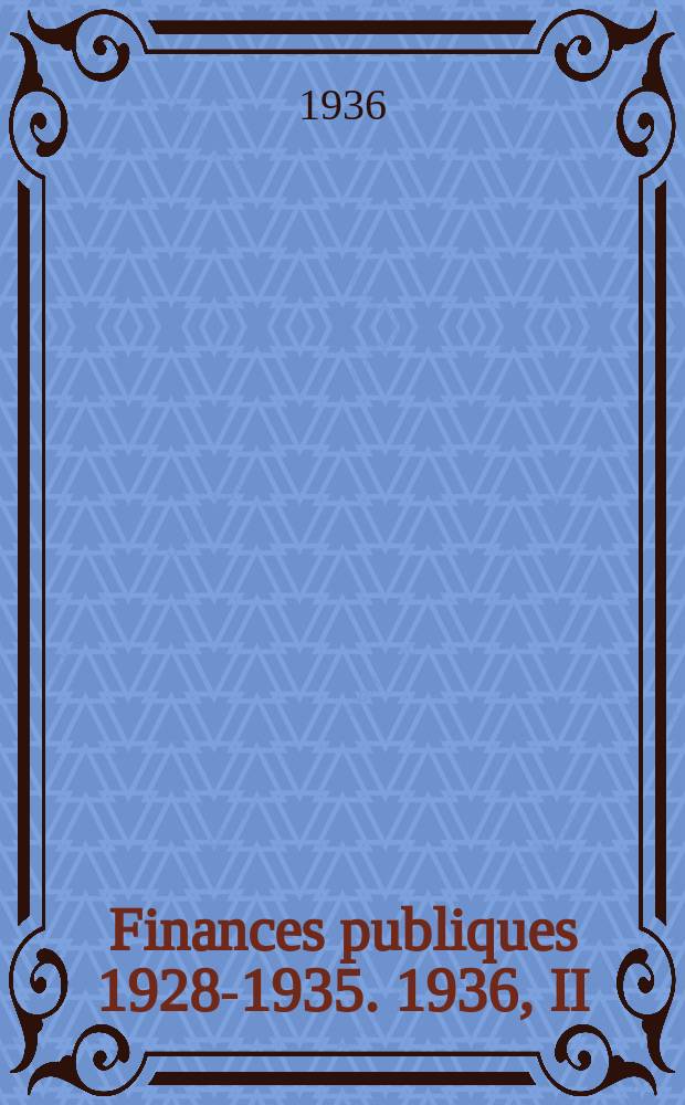 Finances publiques 1928-1935. 1936, II : Albanie