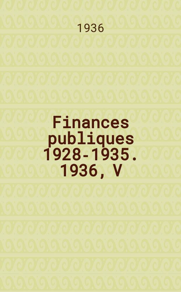 Finances publiques 1928-1935. 1936, V : Belgique