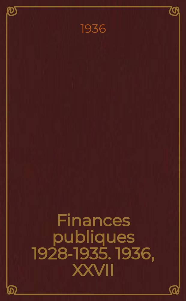Finances publiques 1928-1935. 1936, XXVII : Tchécoslovaquie