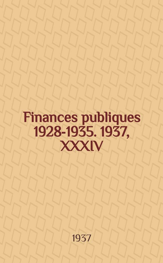 Finances publiques 1928-1935. 1937, XXXIV : Etats- Unis d'Amérique