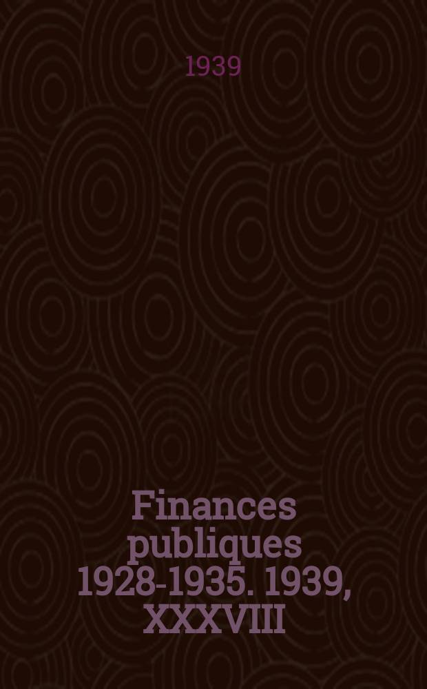 Finances publiques 1928-1935. 1939, XXXVIII : Chily