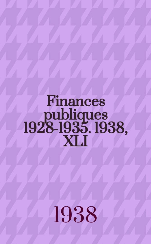 Finances publiques 1928-1935. 1938, XLI : Cuba (1928-1937)