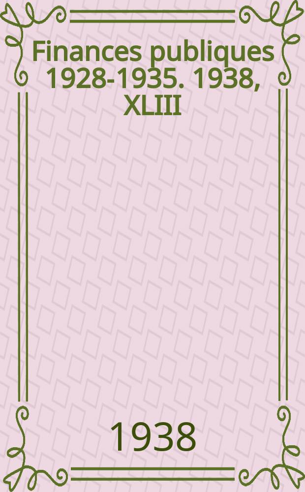 Finances publiques 1928-1935. 1938, XLIII : Equador