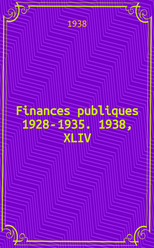 Finances publiques 1928-1935. 1938, XLIV : Guatemala