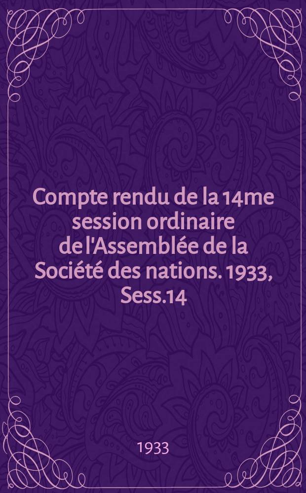 Compte rendu de la 14me session ordinaire de l'Assemblée de la Société des nations. 1933, Sess.14 : Séances plénières 1-3