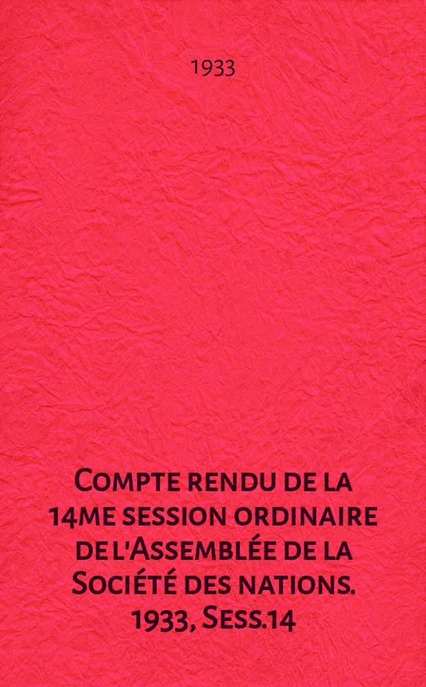 Compte rendu de la 14me session ordinaire de l'Assemblée de la Société des nations. 1933, Sess.14 : Séances plénières 5-9