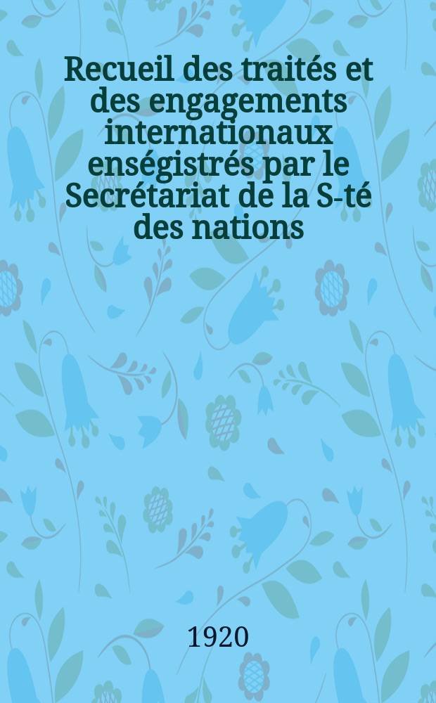 Recueil des traités et des engagements internationaux enségistrés par le Secrétariat de la S-té des nations : Treaty series. Vol.1/39 1920/1926, №1, Traités №2