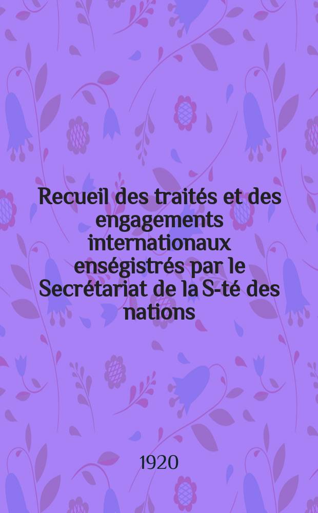 Recueil des traités et des engagements internationaux enségistrés par le Secrétariat de la S-té des nations : Treaty series. Vol.1/39 1920/1926, №1, Traités №23