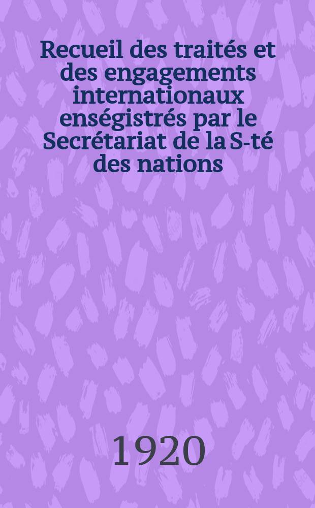 Recueil des traités et des engagements internationaux enségistrés par le Secrétariat de la S-té des nations : Treaty series. Vol.1/39 1920/1926, №1, Traités №29
