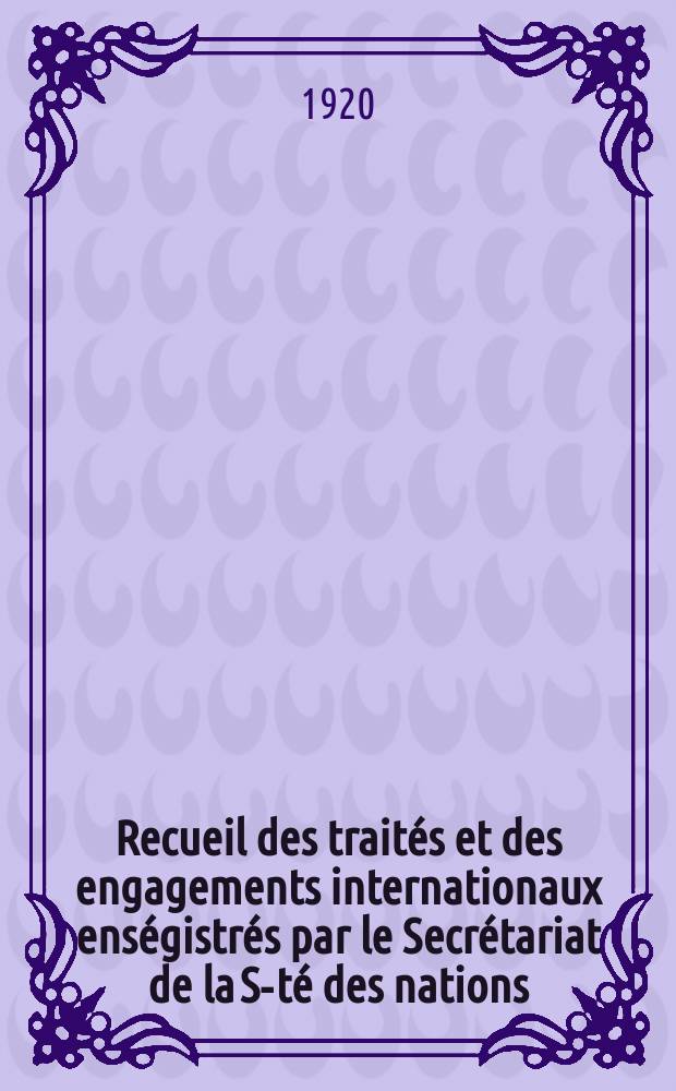 Recueil des traités et des engagements internationaux enségistrés par le Secrétariat de la S-té des nations : Treaty series. Vol.1/39 1920/1926, №1, Traités №31