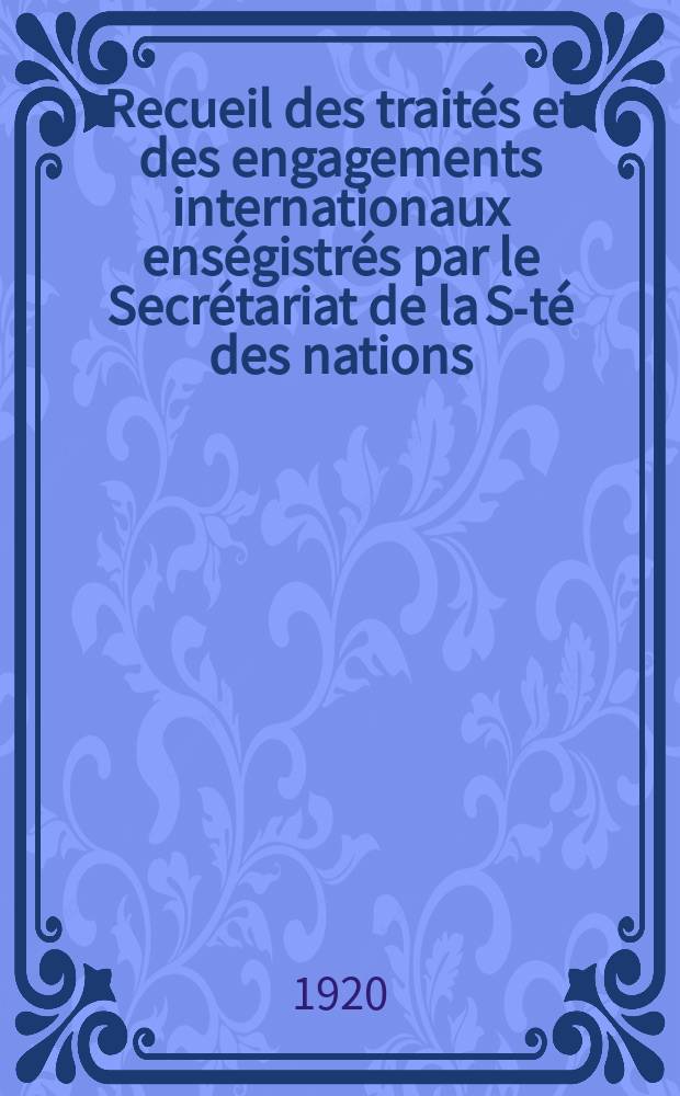 Recueil des traités et des engagements internationaux enségistrés par le Secrétariat de la S-té des nations : Treaty series. Vol.1/39 1920/1926, №1, Traités №38