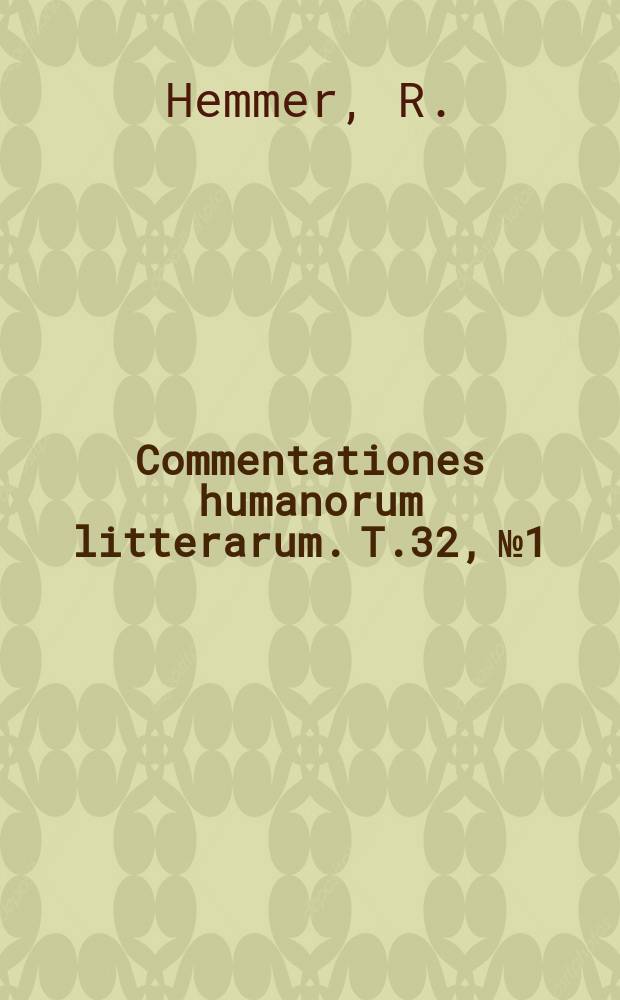 Commentationes humanorum litterarum. T.32, №1