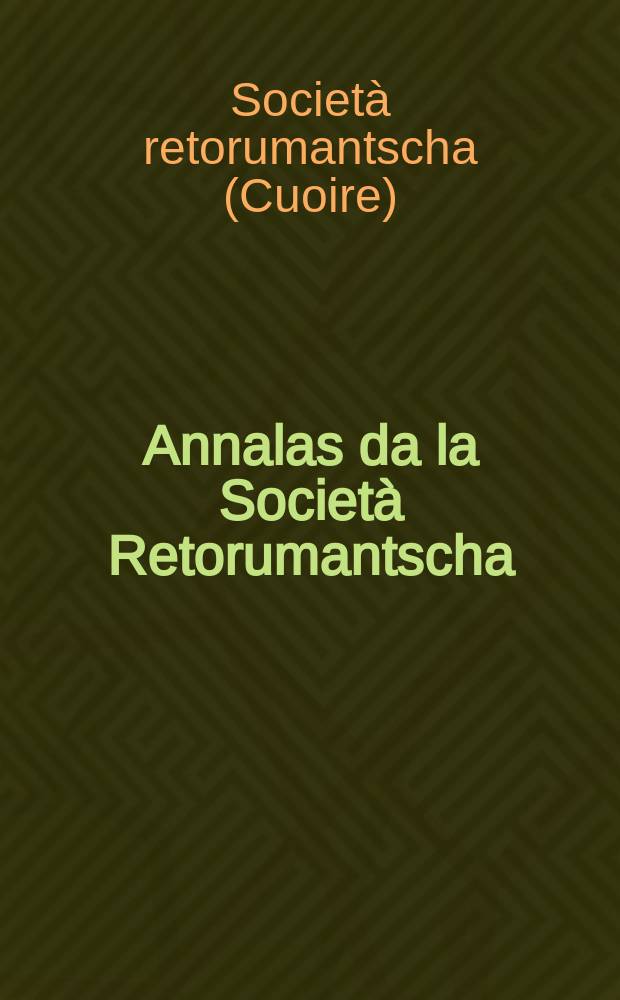 Annalas da la Societ&agrave; Retorumantscha