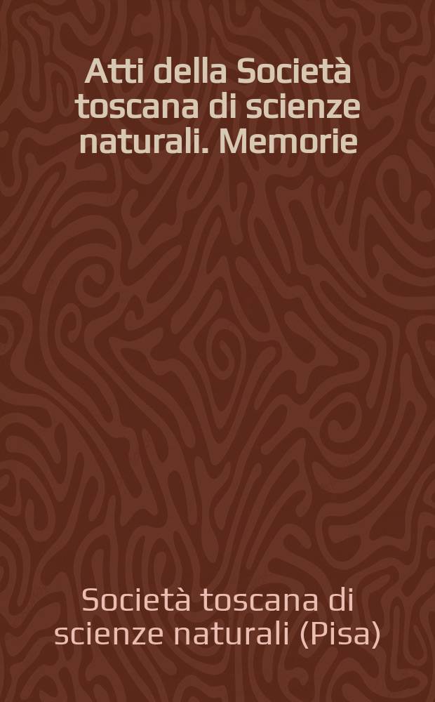 Atti della Società toscana di scienze naturali. Memorie