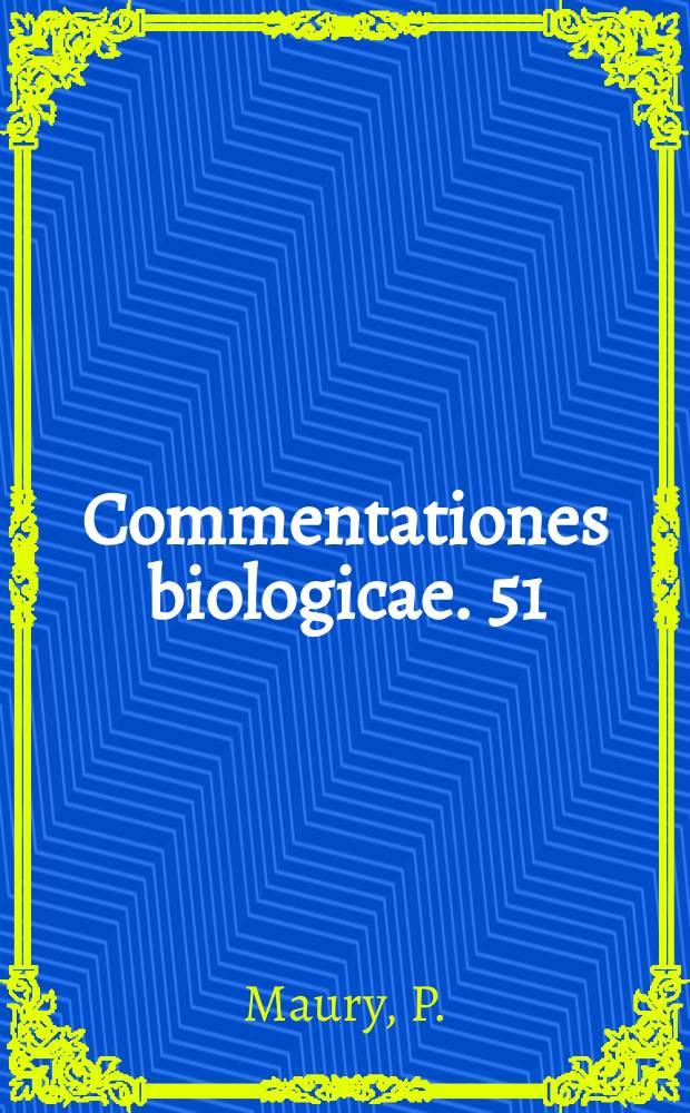 Commentationes biologicae. 51 : Studies on the structure, origin and biological significance
