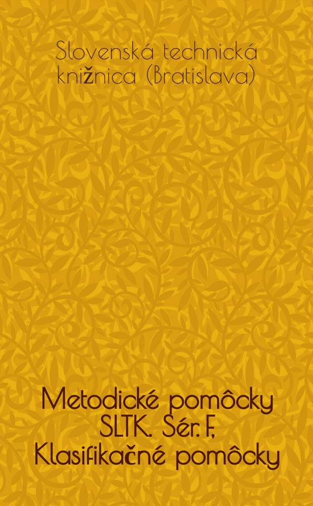 Metodické pomôcky SLTK. Sér. F, Klasifikačné pomôcky