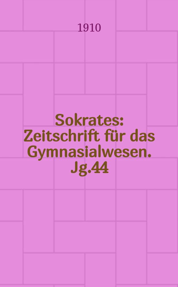 Sokrates : Zeitschrift für das Gymnasialwesen. Jg.44(64) 1910, H.12