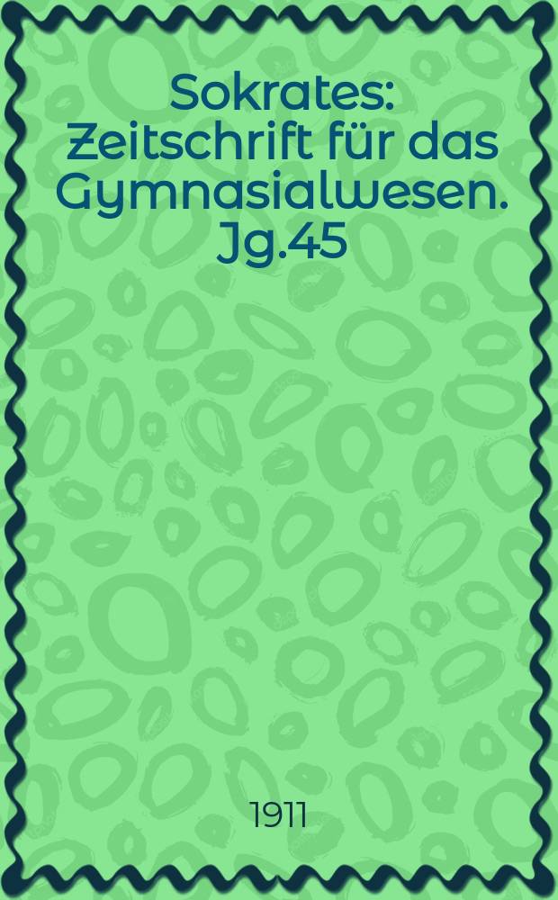 Sokrates : Zeitschrift für das Gymnasialwesen. Jg.45(65) 1911, H.3