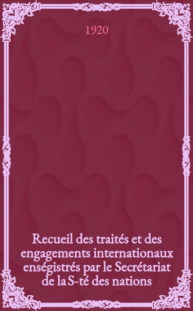 Recueil des traités et des engagements internationaux enségistrés par le Secrétariat de la S-té des nations : Treaty series. Vol.1/39 1920/1926, №1, Traités №57