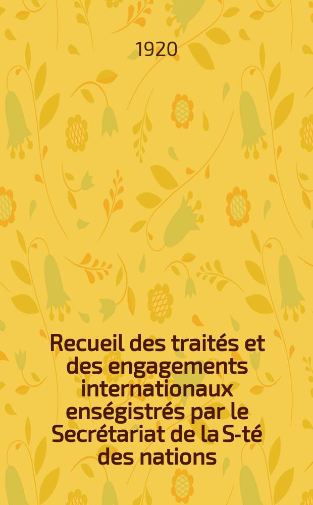 Recueil des traités et des engagements internationaux enségistrés par le Secrétariat de la S-té des nations : Treaty series. Vol.1/39 1920/1926, №1, Traités №74