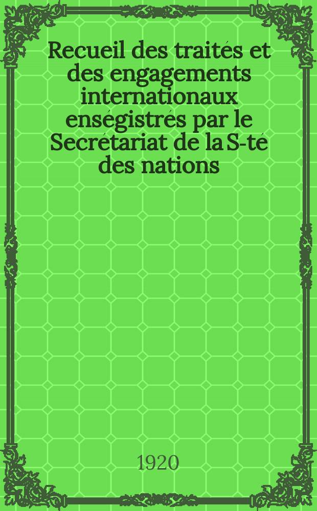 Recueil des traités et des engagements internationaux enségistrés par le Secrétariat de la S-té des nations : Treaty series. Vol.1/39 1920/1926, №1, Traités №92