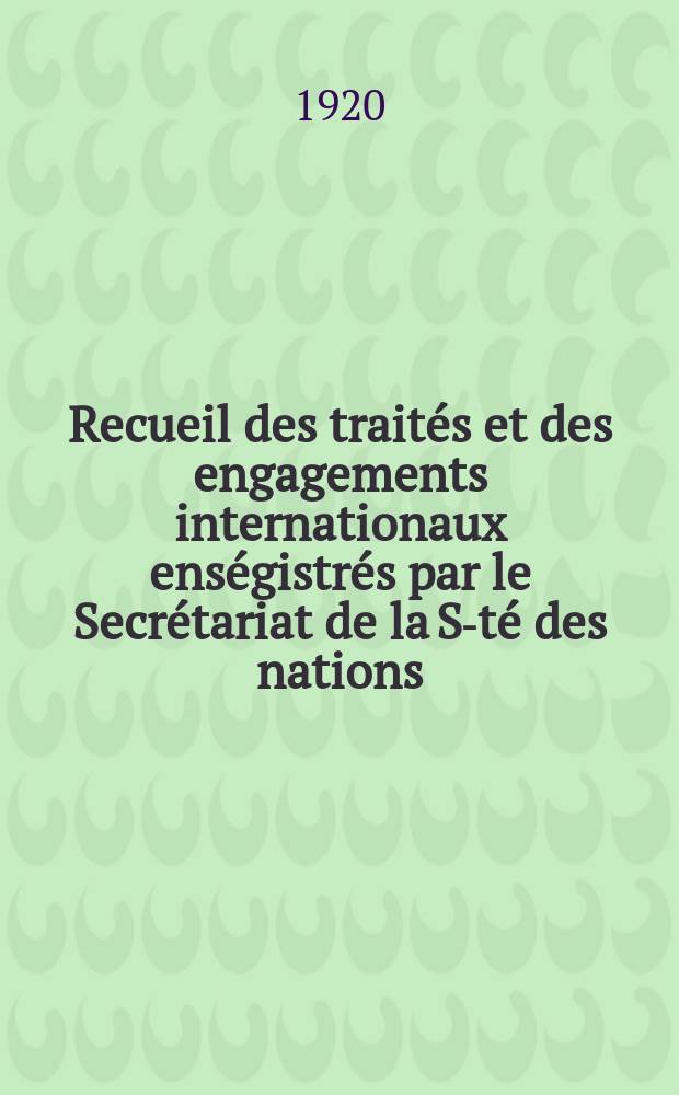 Recueil des trait&eacute;s et des engagements internationaux ens&eacute;gistr&eacute;s par le Secr&eacute;tariat de la S-t&eacute; des nations : Treaty series. Vol.1/39 1920/1926, №1, Trait&eacute;s №96