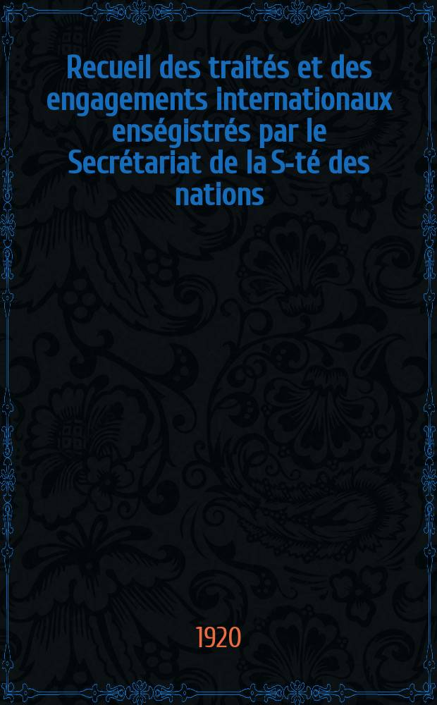 Recueil des traités et des engagements internationaux enségistrés par le Secrétariat de la S-té des nations : Treaty series. Vol.1/39 1920/1926, №1, Traités №102