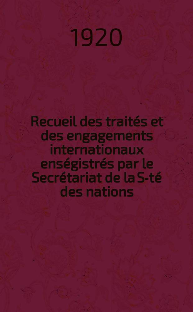 Recueil des traités et des engagements internationaux enségistrés par le Secrétariat de la S-té des nations : Treaty series. Vol.1/39 1920/1926, №1, Traités №110