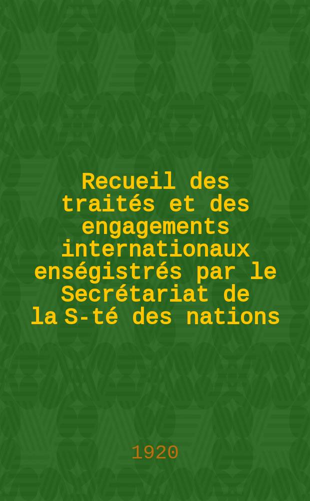 Recueil des traités et des engagements internationaux enségistrés par le Secrétariat de la S-té des nations : Treaty series. Vol.1/39 1920/1926, №1, Traités №126