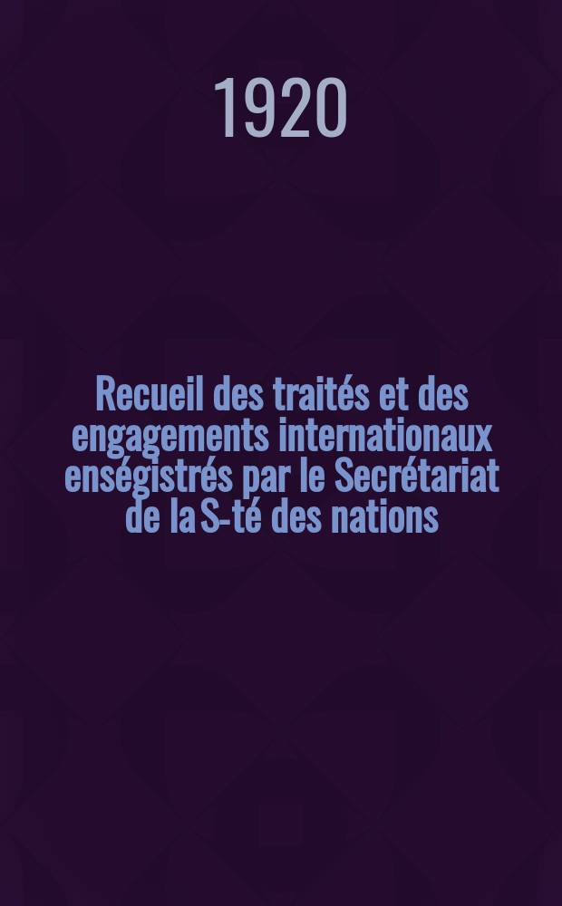 Recueil des traités et des engagements internationaux enségistrés par le Secrétariat de la S-té des nations : Treaty series. Vol.1/39 1920/1926, №1, Traités №127