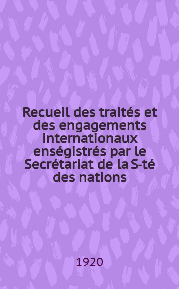 Recueil des traités et des engagements internationaux enségistrés par le Secrétariat de la S-té des nations : Treaty series. Vol.1/39 1920/1926, №1, Traités №137