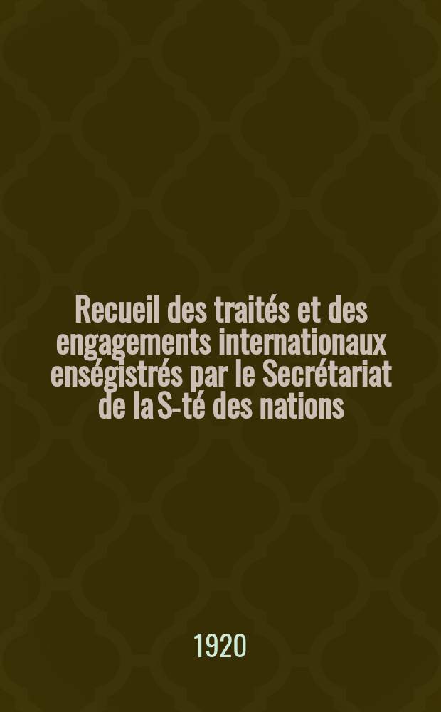 Recueil des traités et des engagements internationaux enségistrés par le Secrétariat de la S-té des nations : Treaty series. Vol.1/39 1920/1926, №1, Traités №153
