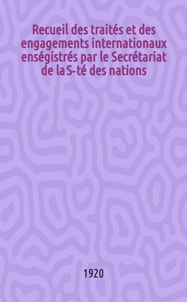 Recueil des traités et des engagements internationaux enségistrés par le Secrétariat de la S-té des nations : Treaty series. Vol.1/39 1920/1926, №1, Traités №159