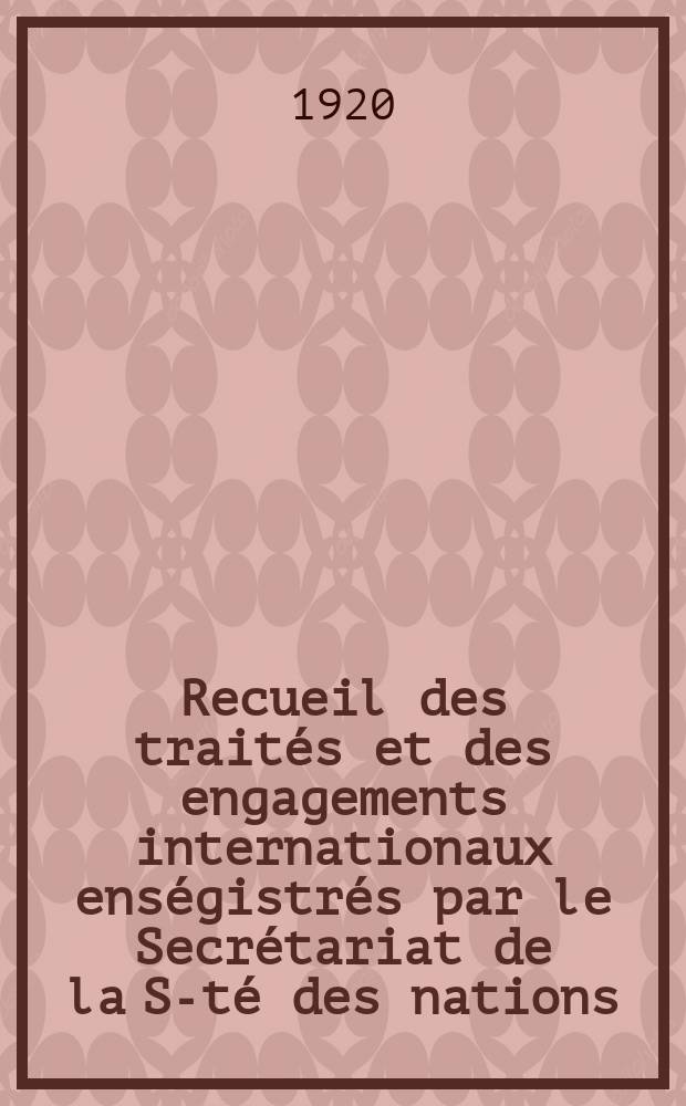 Recueil des traités et des engagements internationaux enségistrés par le Secrétariat de la S-té des nations : Treaty series. Vol.1/39 1920/1926, №1, Traités №163