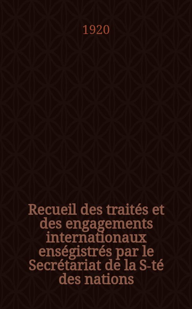Recueil des traités et des engagements internationaux enségistrés par le Secrétariat de la S-té des nations : Treaty series. Vol.1/39 1920/1926, №1, Traités №164