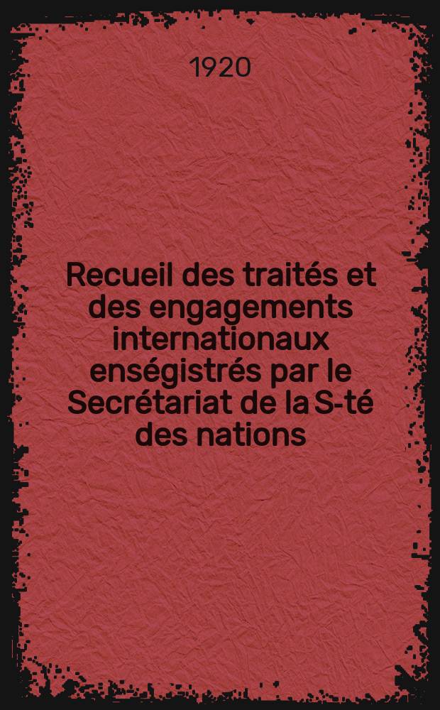 Recueil des traités et des engagements internationaux enségistrés par le Secrétariat de la S-té des nations : Treaty series. Vol.1/39 1920/1926, №1, Traités №166