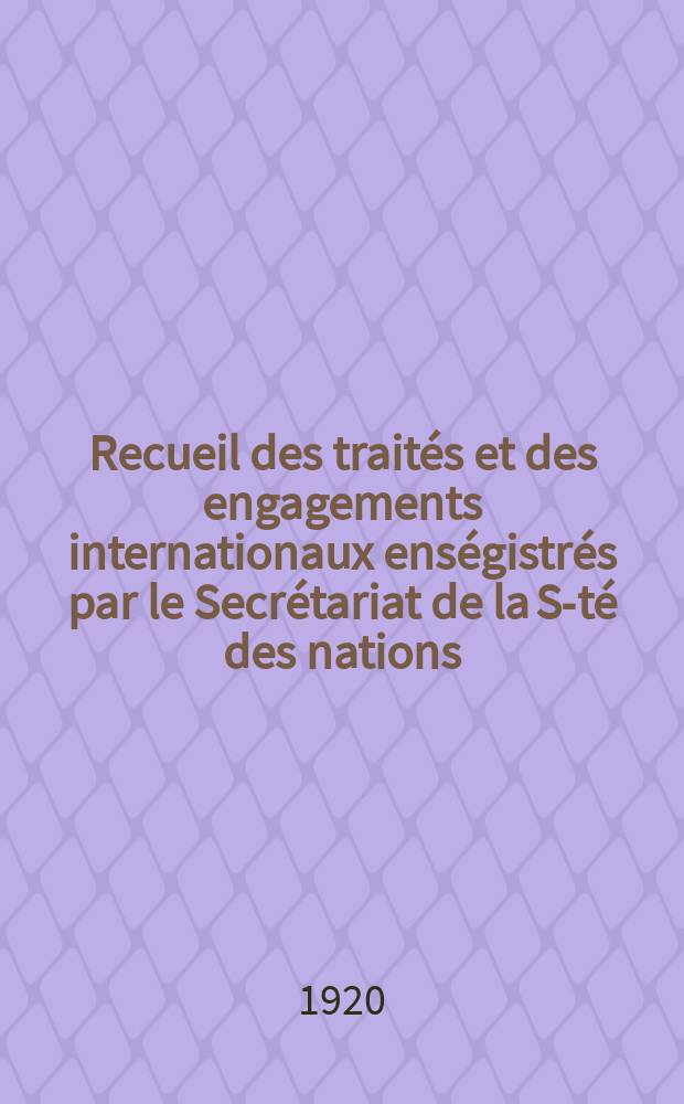 Recueil des trait&eacute;s et des engagements internationaux ens&eacute;gistr&eacute;s par le Secr&eacute;tariat de la S-t&eacute; des nations : Treaty series. Vol.1/39 1920/1926, №1, Trait&eacute;s №170