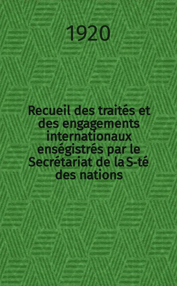 Recueil des trait&eacute;s et des engagements internationaux ens&eacute;gistr&eacute;s par le Secr&eacute;tariat de la S-t&eacute; des nations : Treaty series. Vol.1/39 1920/1926, №1, Trait&eacute;s №177